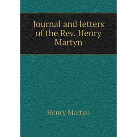 

Книга Journal and letters of the Rev. Henry Martyn
