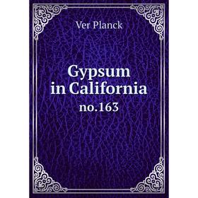 

Книга Gypsum in California no.163