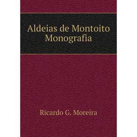 

Книга Aldeias de Montoito Monografia