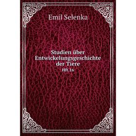 

Книга Studien über Entwickelungsgeschichte der Tiere Hft.16