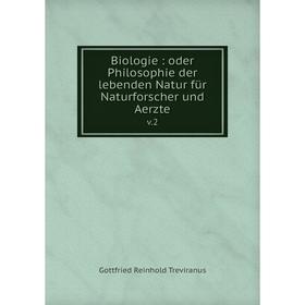 

Книга Biologie : oder Philosophie der lebenden Natur für Naturforscher und Aerzte v.2