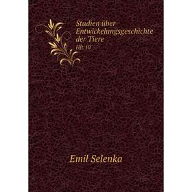 

Книга Studien über Entwickelungsgeschichte der Tiere Hft.10