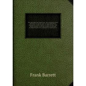 

Книга The admirable Lady Biddy Fane: her surprising curious adventures in strange parts happy deliverance from pirates, battle, captivity, other t