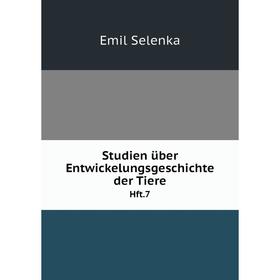 

Книга Studien über Entwickelungsgeschichte der Tiere Hft.7