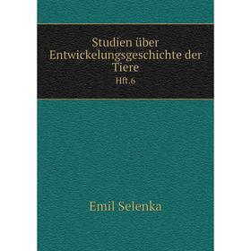 

Книга Studien über Entwickelungsgeschichte der Tiere Hft.6