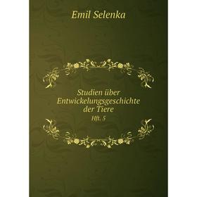 

Книга Studien über Entwickelungsgeschichte der Tiere Hft. 5