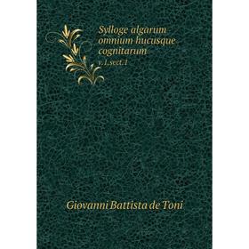 

Книга Sylloge algarum omnium hucusque cognitarum v.1,sect.1