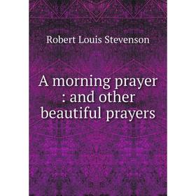 

Книга A morning prayer: and other beautiful prayers