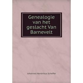 

Книга Genealogie van het geslacht Van Barnevelt