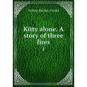 

Книга Kitty alone. A story of three fires 1