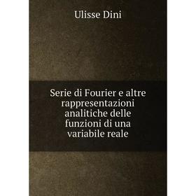 

Книга Serie di Fourier e altre rappresentazioni analitiche delle funzioni di una variabile reale. Ulisse D