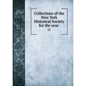 

Книга Collections of the New York Historical Society for the year 51