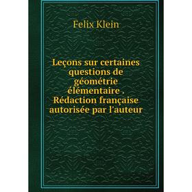 

Книга Leçons sur certaines questions de géométrie élémentaire Rédaction française autorisée par l'auteur