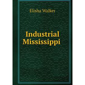 

Книга Industrial Mississippi