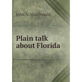 

Книга Plain talk about Florida