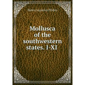 

Книга Mollusca of the southwestern States I-XI