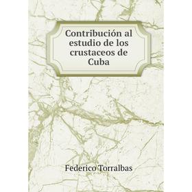 

Книга Contribución al estudio de los crustaceos de Cuba