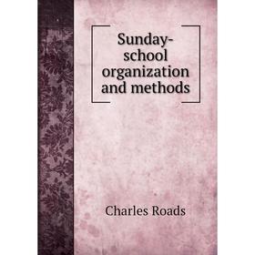 

Книга Sunday-school organization and methods