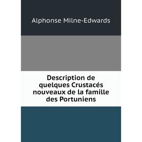 

Книга Description de quelques Crustacés nouveaux de la famille des Portuniens