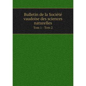 

Книга Bulletin de la Société vaudoise des sciences naturelles Tom 1 - Tom 2