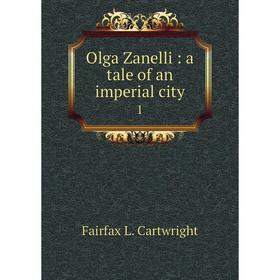 

Книга Olga Zanelli: a tale of an imperial city 1