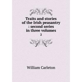 

Книга Traits and stories of the Irish peasantry: second series in three volumes 2