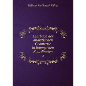 

Книга Lehrbuch der analytischen Geometrie in homogenen Koordinaten 2