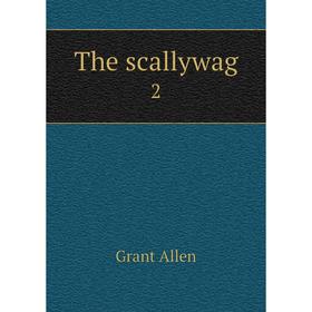 

Книга The scallywag 2