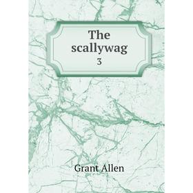 

Книга The scallywag 3