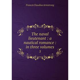 

Книга The naval lieutenant: a nautical romance: in three volumes 3