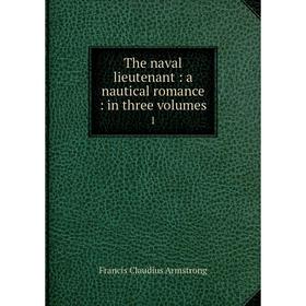 

Книга The naval lieutenant: a nautical romance: in three volumes 1