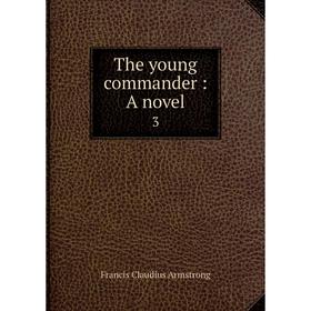 

Книга The young commander: A novel 3