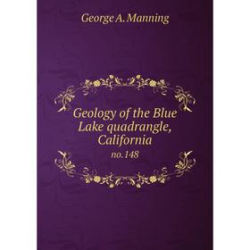 

Книга Geology of the Blue Lake quadrangle, California no.148