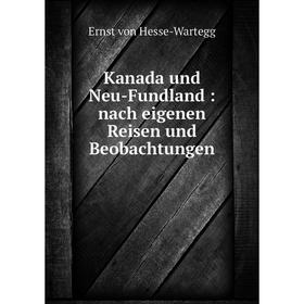 

Книга Kanada und Neu-Fundland: nach eigenen Reisen und Beobachtungen