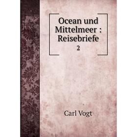 

Книга Ocean und Mittelmeer: Reisebriefe 2