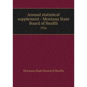 

Книга Annual statistical supplement - Montana State Board of Health 1956