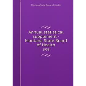 

Книга Annual statistical supplement - Montana State Board of Health 1958