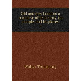 

Книга Old and new London: a narrative of its history, its people, and its places6