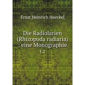

Книга Die Radiolarien (Rhizopoda radiaria) : eine Monographiet.2
