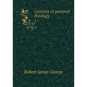 

Книга Lectures in pastoral theology 3
