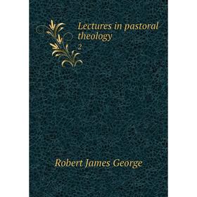 

Книга Lectures in pastoral theology 2
