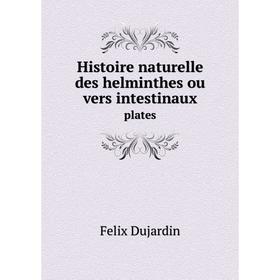 

Книга Histoire naturelle des helminthes ou vers intestinauxplates