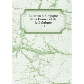 

Книга Bulletin biologique de la France et de la Belgique t. 3