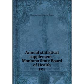 

Книга Annual statistical supplement - Montana State Board of Health 1954