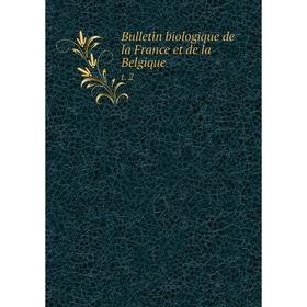 

Книга Bulletin biologique de la France et de la Belgique t. 2