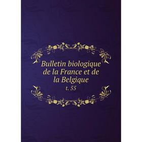 

Книга Bulletin biologique de la France et de la Belgique t. 55