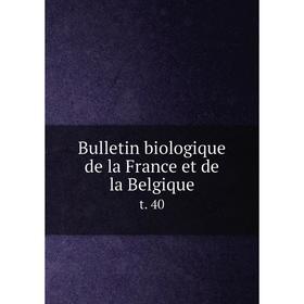 

Книга Bulletin biologique de la France et de la Belgique t. 40