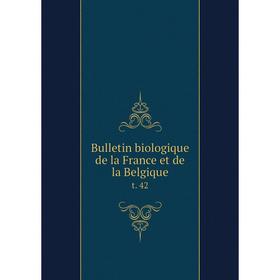 

Книга Bulletin biologique de la France et de la Belgique t. 42