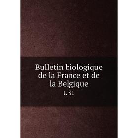 

Книга Bulletin biologique de la France et de la Belgique t. 31