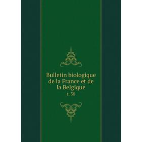 

Книга Bulletin biologique de la France et de la Belgique t. 38
